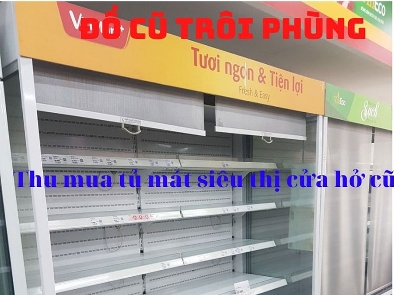 Thu Mua Tủ Mát Siêu Thị Cửa Hở Cũ Có Rèm Che Tại Hà Nội